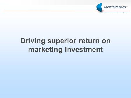 Driving superior return on marketing investment. CMOs have been under the gun to prove the value of their marketing programs Top CMO Challenges Advertising.