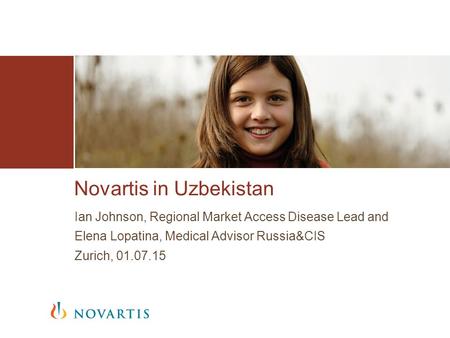 Ian Johnson, Regional Market Access Disease Lead and Elena Lopatina, Medical Advisor Russia&CIS Zurich, 01.07.15 Novartis in Uzbekistan.