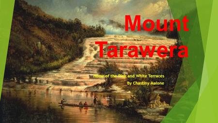 Mount Tarawera Home of the Pink and White Terraces By Chastiny Malone.