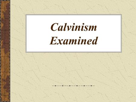 Calvinism Examined. John Calvin 1509-1564 Contemporary of Martin Luther during reformation movement Raised in France, but did most of his work in Switzerland.