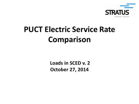 PUCT Electric Service Rate Comparison Loads in SCED v. 2 October 27, 2014.