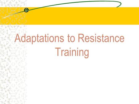 Adaptations to Resistance Training. Key Points Eccentric muscle action adds to the total work of a resistance exercise repetition.