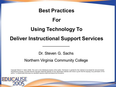 Best Practices For Using Technology To Deliver Instructional Support Services Dr. Steven G. Sachs Northern Virginia Community College Copyright Steven.