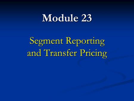 Segment Reporting and Transfer Pricing