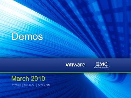 © Copyright 2010 [EMC legal name here] and [Vmware legal name here]. All Rights Reserved. Page 1 Demos March 2010.