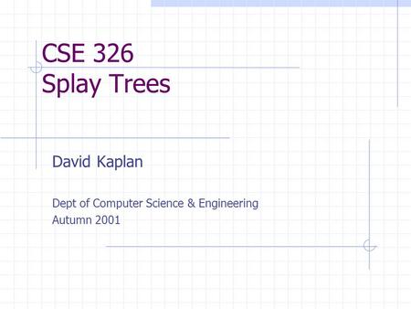 David Kaplan Dept of Computer Science & Engineering Autumn 2001