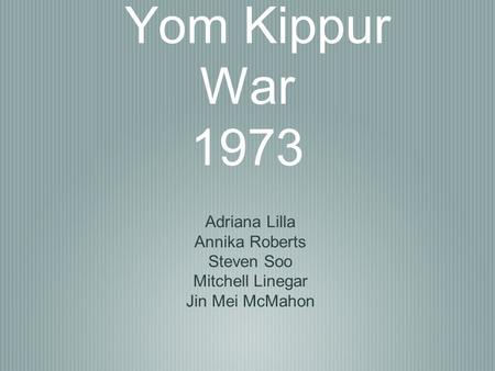 Yom Kippur War 1973 Adriana Lilla Annika Roberts Steven Soo