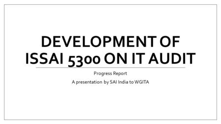 Development of ISSAI 5300 on IT AUDIT
