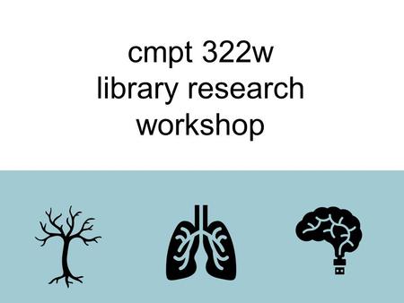 Cmpt 322w library research workshop. { checking in } Have you had an SFU Library research session before? (A) Yes (B) No (C) Don’t remember.