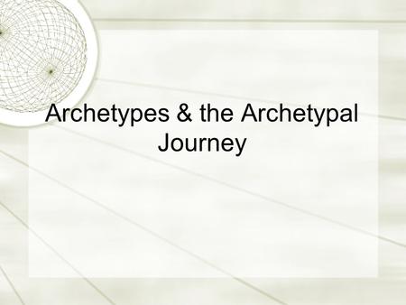 Archetypes & the Archetypal Journey. Definition  Original models, images, characters, or patterns that recur throughout literature consistently enough.