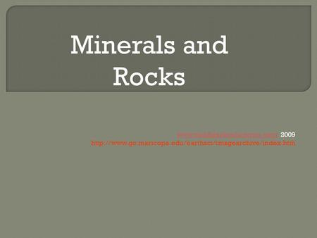 2009  Minerals and Rocks.
