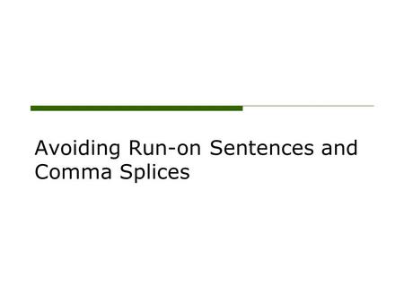 Avoiding Run-on Sentences and Comma Splices