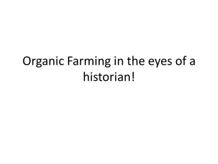 Organic Farming in the eyes of a historian!. How did the organic food market begin?