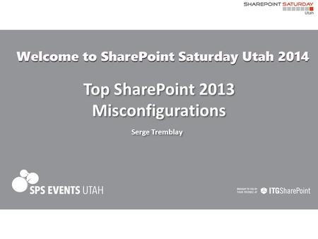 Top SharePoint 2013 Misconfigurations Serge Tremblay.