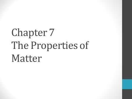 Chapter 7 The Properties of Matter