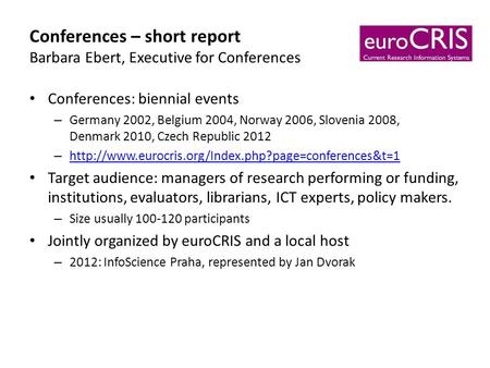 Conferences – short report Barbara Ebert, Executive for Conferences Conferences: biennial events – Germany 2002, Belgium 2004, Norway 2006, Slovenia 2008,