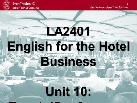 1 LA2401 English for the Hotel Business Unit 10: Events/Conferences.