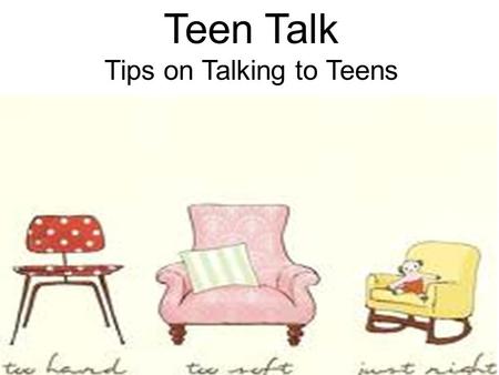 Teen Talk Tips on Talking to Teens. It was the best of times, It was the worst of times….
