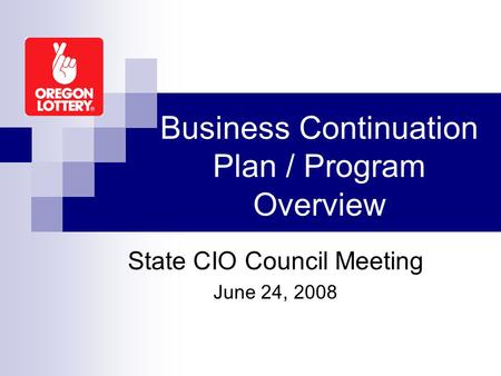 Business Continuation Plan / Program Overview State CIO Council Meeting June 24, 2008.