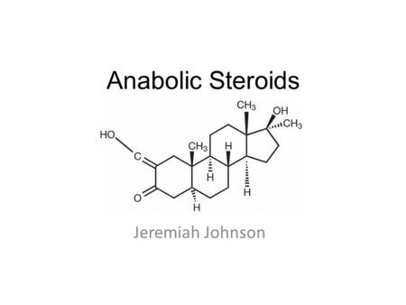 Anabolic Steroids Jeremiah Johnson. What are Steroids? Anabolic Steroids are defined as any drug(s) or hormonal substance(s), chemically related to testosterone,