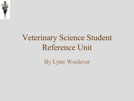 Veterinary Science Student Reference Unit By Lynn Woolever.