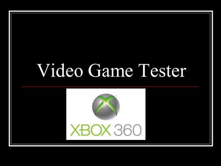 Video Game Tester. Video game testers make an average of 25,000 dollars with no experience. A tester who has three years of experience makes and average.