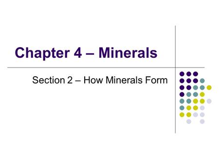 Section 2 – How Minerals Form