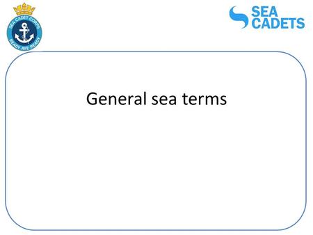 General sea terms.