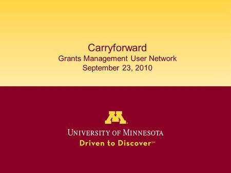 Carryforward Grants Management User Network September 23, 2010.