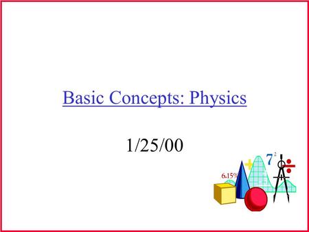 Basic Concepts: Physics 1/25/00. Sound Sound= physical energy transmitted through the air Acoustics: Study of the physics of sound Psychoacoustics: Psychological.