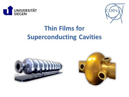 Thin Films for Superconducting Cavities HZB. Outline Introduction to Superconducting Cavities The Quadrupole Resonator Commissioning Outlook 2.