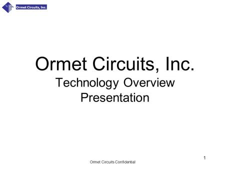Ormet Circuits, Inc. Technology Overview Presentation
