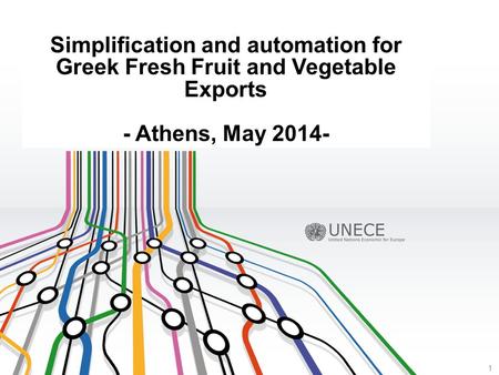 Simplification and automation for Greek Fresh Fruit and Vegetable Exports - Athens, May 2014- 1.