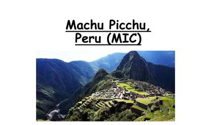 Machu Picchu, Peru (MIC). Negative economic effects of tourism Entrance to Machu Picchu, hotels and train lines are owned by Orient-express hotels group.