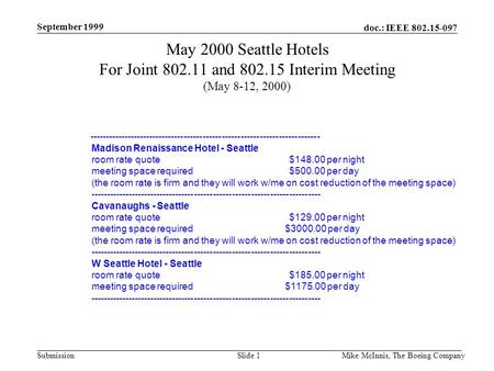 Doc.: IEEE 802.15-097 Submission September 1999 Mike McInnis, The Boeing CompanySlide 1 May 2000 Seattle Hotels For Joint 802.11 and 802.15 Interim Meeting.