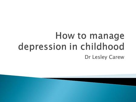 Dr Lesley Carew.  2.5% of children  8.3% adolescents  40% recurrence within 2 years.