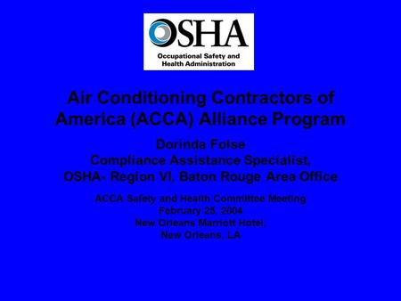 Air Conditioning Contractors of America (ACCA) Alliance Program Dorinda Folse Compliance Assistance Specialist, OSHA- Region VI, Baton Rouge Area Office.
