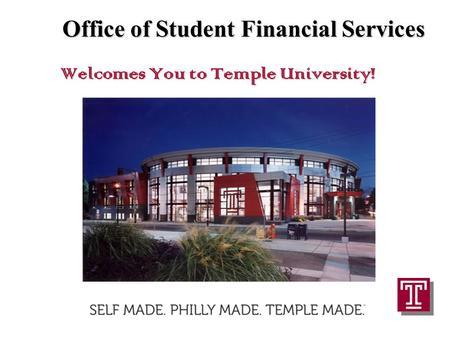 Page 1 Office of Student Financial Services Welcomes You to Temple University!