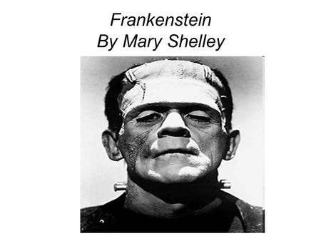 Frankenstein By Mary Shelley. Frankenstein AuthorMary Shelley CountryUnited Kingdom LanguageEnglish Genre(s) HorrorHorror, Gothic, Romance, science fictionGothicRomancescience.