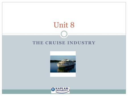 Unit 8 The Cruise Industry.