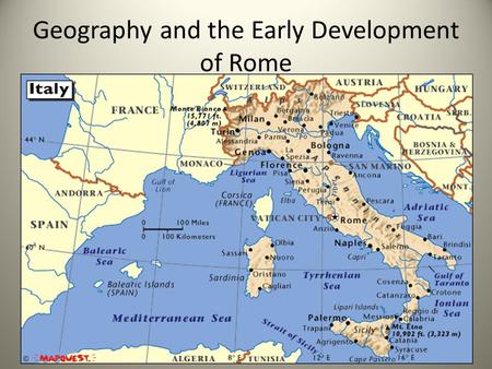 Geography and the Early Development of Rome. The climate and geography of Italy is similar to what country that we previously studied?