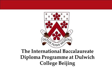 The International Baccalaureate Diploma Programme at Dulwich College Beijing.