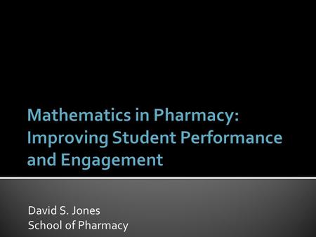 David S. Jones School of Pharmacy.  High Academic Background (circa 435 tariff points)  Requirements (AAB or ABB with an A in a fourth AS subject) 