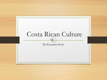 Costa Rican Culture By Kameren Scott Food The Costa Rica culture eats much different food than us because they are in the tropics. They hand pick fruit.