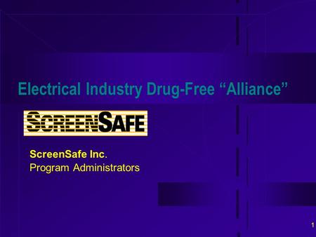 1 Electrical Industry Drug-Free “Alliance” ScreenSafe Inc. Program Administrators.