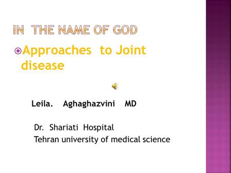  Approaches to Joint disease Leila. Aghaghazvini MD Dr. Shariati Hospital Tehran university of medical science.