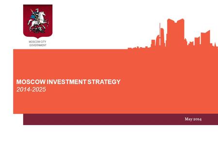 MOSCOW INVESTMENT STRATEGY 2014-2025 May 2014. 2 CAPITAL INVESTMENTS in Moscow Source: Russian Federal State Statistics Service (RFSSS) bln. US $ Private,