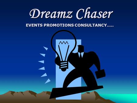 Dreamz Chaser EVENTS PROMOTIONS CONSULTANCY…... Profile:. Headquartered at Bangalore Dreamz Chaser comprises of a team of young and dedicated go-getters,