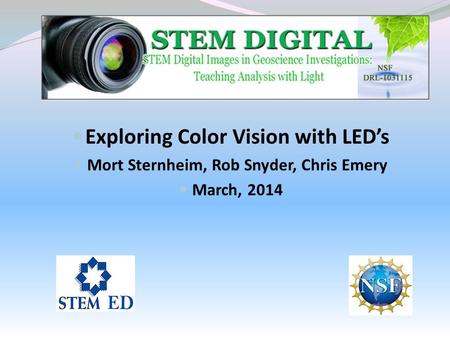 Exploring Color Vision with LED’s Mort Sternheim, Rob Snyder, Chris Emery March, 2014.