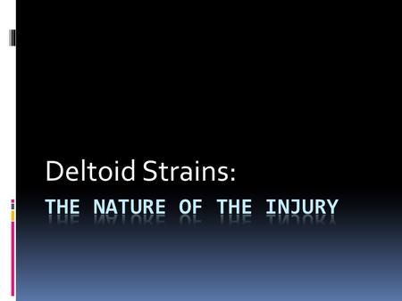 Deltoid Strains:. Anatomical Structures  The Deltoid is a three-headed muscle that covers the shoulder.  The three heads of the Deltoid are the Anterior,
